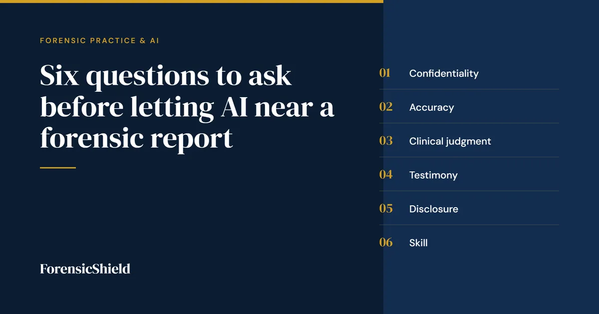 Six Questions Forensic Evaluators Should Ask Before Letting AI Near a Report